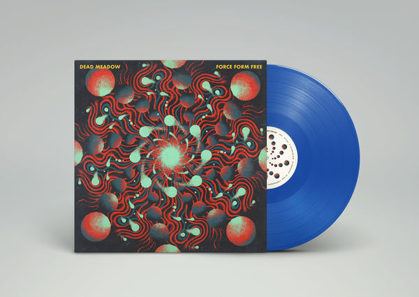 US ORDERS:  Dead Meadow - Force Form Free Worldwide Edition Blue Vinyl LP