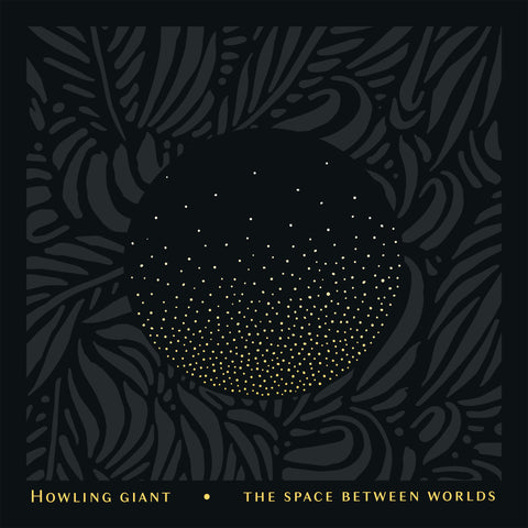 US ORDERS:  HOWLING GIANT "The Space Between Worlds" Limited Digipak CD
